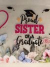 Proud Sister Of A Graduate - Waterproof Sticker